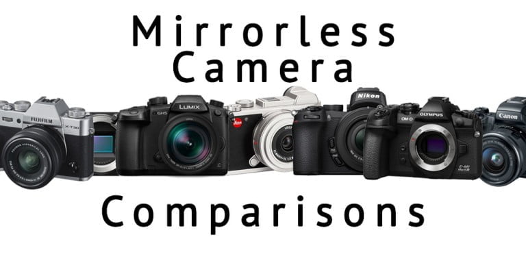 Mirrorless Camera Comparisons: What the Different Brands Offer