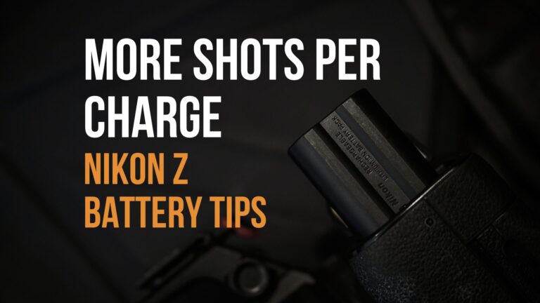 How to Get More Shots Out of Every Nikon Z Battery Charge