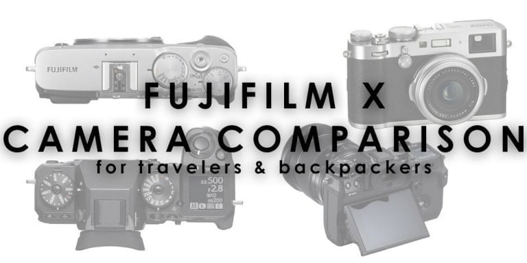 Fujifilm X Camera Comparison: A Travel & Backpacking Perspective